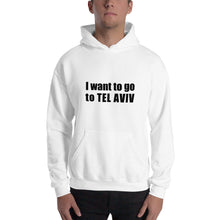 Load image into Gallery viewer, &#39;I want to go to TEL AVIV&#39; Hoodie for men