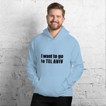Load image into Gallery viewer, &#39;I want to go to TEL AVIV&#39; Hoodie for men