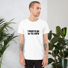 Load image into Gallery viewer, &#39;i want to go to &#39;TEL AVIV&#39; Short-Sleeve men&#39;s T-Shirt